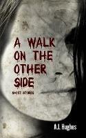 A Walk on the Other Side - A J Hughes - cover
