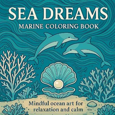 Sea Dreams - Marine Coloring Book - Chris Martin - cover