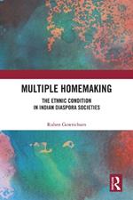 Multiple Homemaking: The Ethnic Condition in Indian Diaspora Societies