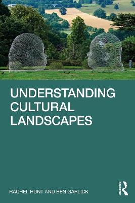 Understanding Cultural Landscapes - Rachel Hunt,Ben Garlick - cover