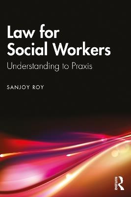 Law for Social Workers: Understanding to Praxis - Sanjoy Roy - cover