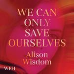 We Can Only Save Ourselves