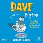 Dave Pigeon: How to Deal with Bad Cats and Keep (most of) Your Feathers