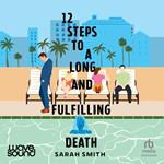 Twelve Steps to a Long and Fulfilling Death