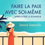 Faire la paix avec soi-même : Apprivoiser le bonheur