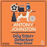 The Dog Sitter Detective Plays Dead