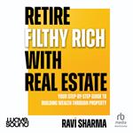 Retire Filthy Rich with Real Estate