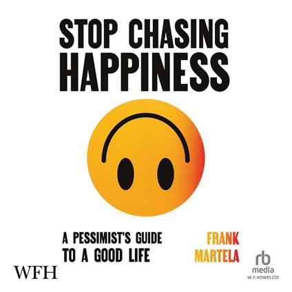 Stop Chasing Happiness