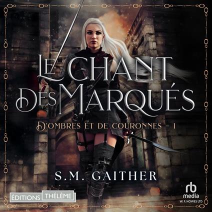 Le Chant des Marqués: D’Ombres et de Couronnes, T1