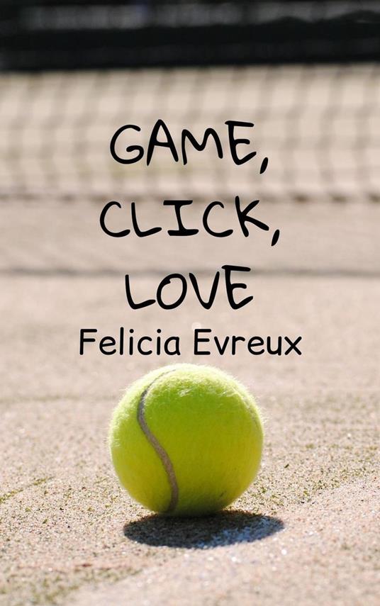Game, Click, Love - Felicia Evreux - ebook