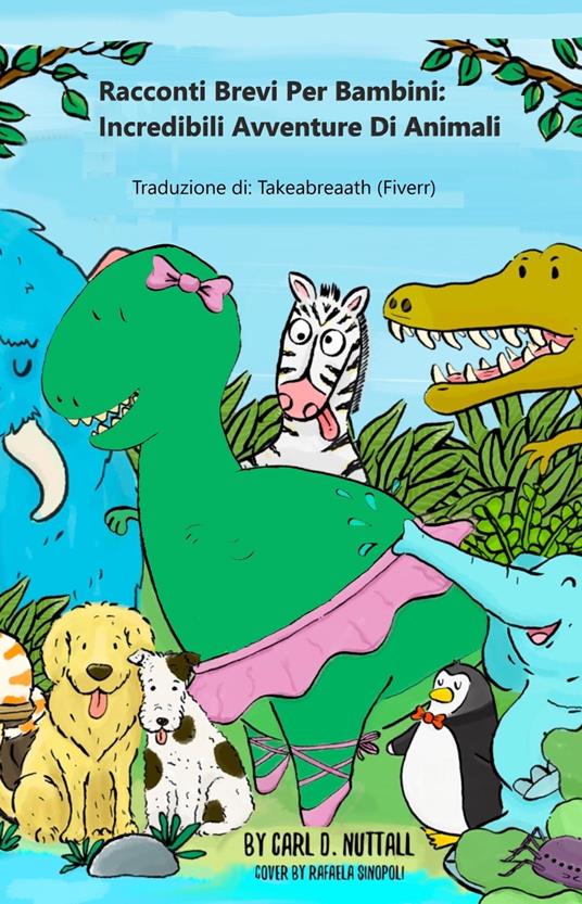 Racconti Brevi Per Bambini: Incredibili Avventure Di Animali - Carl D Nuttall - ebook