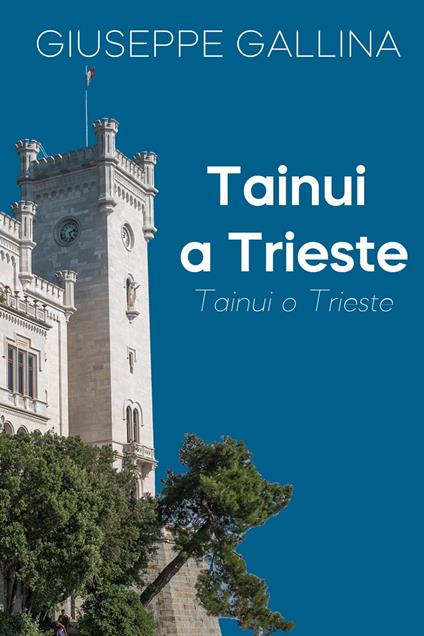 Tainui a Trieste - Giuseppe Gallina - ebook
