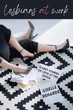 Lesbians at Work: 12 Sexy Stories of Love at the Office