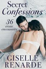 Secret Confessions: 36 Erotic Encounters