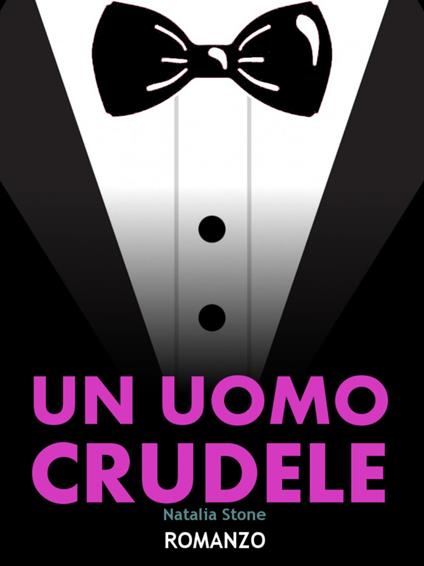Un uomo crudele - Natalia Stone - ebook