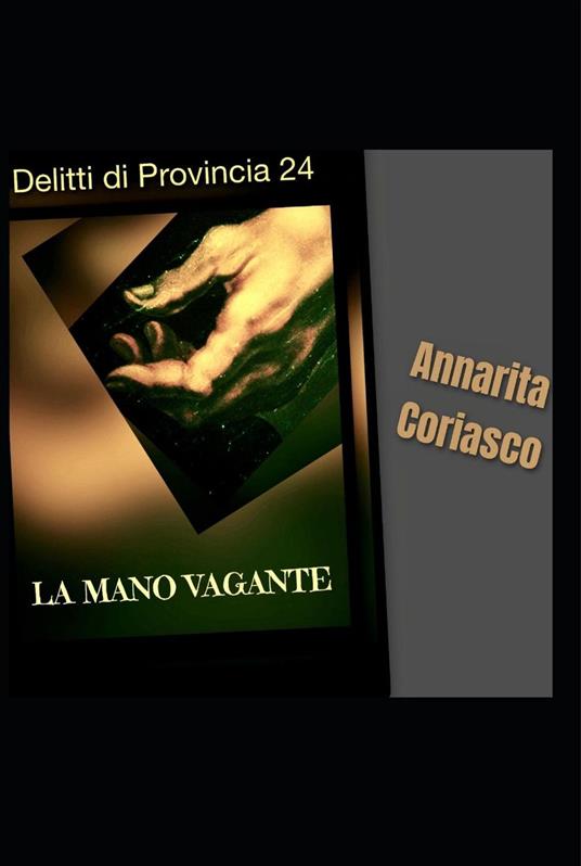 La mano vagante - Delitti di provincia 24 - Annarita Coriasco - ebook