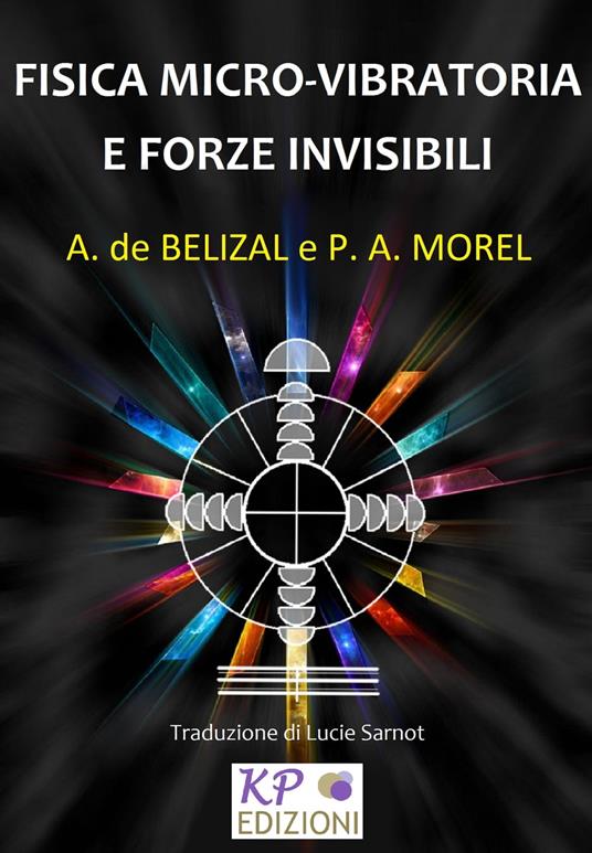 Fisica Micro-vibratoria e Forze Invisibili - Paul André Morel,Andrè de Belizal - ebook