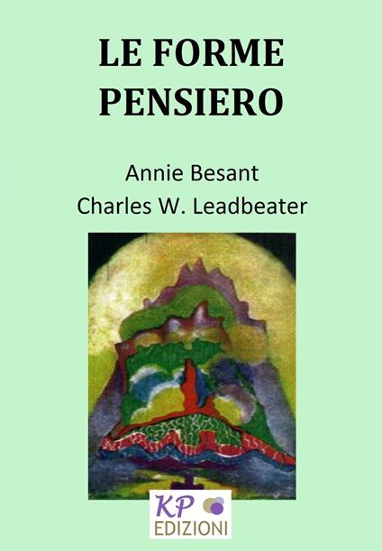 Le Forme Pensiero - Annie Besant,Charles Webster Leadbeater - ebook