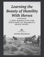 Learning the Beauty of Humility With Horses