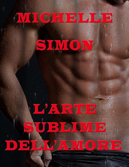L'arte sublime dell'amare - Michelle Simon - ebook