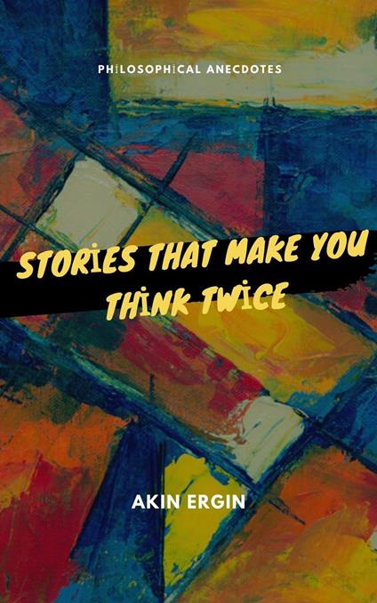 Stories That Make You Think Twices - AKIN ERGIN - ebook