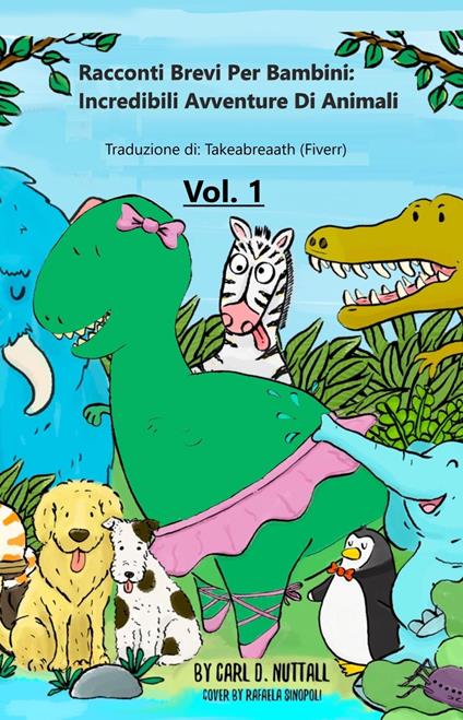 Racconti Brevi per Bambini: Incredibili Avventure Di Animali - Vol.1 - Carl D Nuttall - ebook
