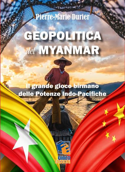 Geopolitica del Myanmar: Il grande gioco birmano delle Potenze Indo-Pacifiche - Pierre-Marie Durier - ebook