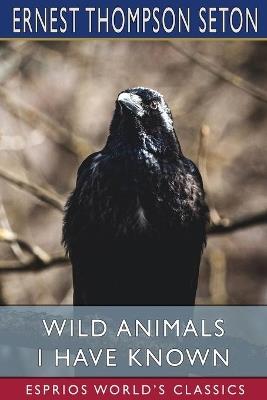 Wild Animals I Have Known - Ernest Thompson Seton - cover