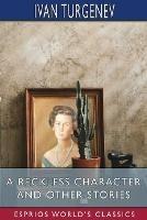 A Reckless Character and Other Stories (Esprios Classics): Translated by Isabel F. Hapgood