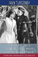 The Diary of a Superfluous Man and Other Stories (Esprios Classics): Translated by Constance Garnett - Ivan Sergeevich Turgenev - cover