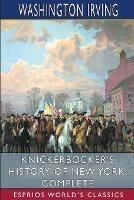 Knickerbocker's History of New York, Complete (Esprios Classics)