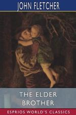 The Elder Brother (Esprios Classics): The works of Beaumont and Fletcher