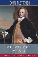 Wit Without Money (Esprios Classics): A Comedy