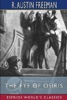 The Eye of Osiris (Esprios Classics): A Detective Story - R Austin Freeman - cover