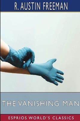 The Vanishing Man (Esprios Classics): A Detective Romance - R Austin Freeman - cover