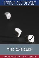 The Gambler (Esprios Classics): Translated by C. J. Hogarth