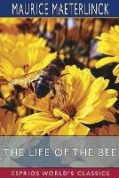 The Life of the Bee (Esprios Classics): Translated by Alfred Sutro