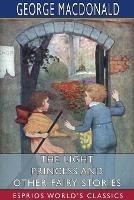 The Light Princess and Other Fairy Stories (Esprios Classics)