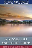 A Hidden Life and Other Poems (Esprios Classics)