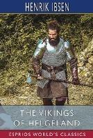 The Vikings of Helgeland (Esprios Classics): Translated by William Archer