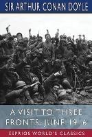 A Visit to Three Fronts, June 1916 (Esprios Classics)