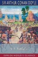 Sir Nigel (Esprios Classics) - Arthur Conan Doyle - cover