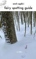 Sarah Apple Winter Fairy Spotting Guide - Sarah Papple,Sarah Apple - cover
