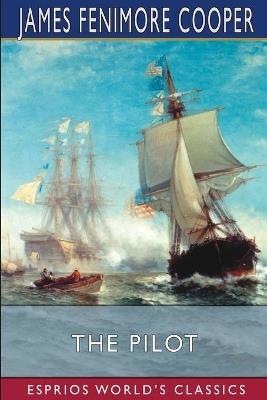 The Pilot (Esprios Classics): A Tale of the Sea - James Fenimore Cooper - cover