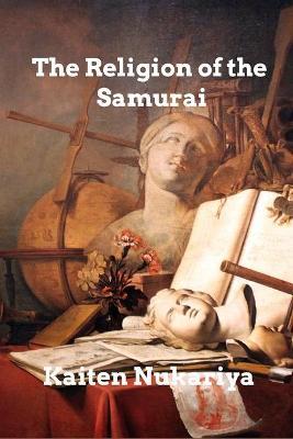 The Religion of the Samurai - Kaiten Nukariya - cover