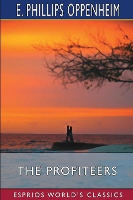 The Profiteers (Esprios Classics) - E Phillips Oppenheim - cover