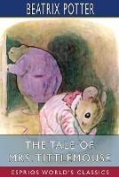 The Tale of Mrs. Tittlemouse (Esprios Classics)