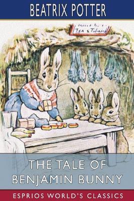 The Tale of Benjamin Bunny (Esprios Classics) - Beatrix Potter - cover