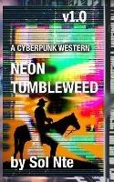 Neon Tumbleweed A Cyberpunk Western