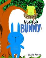 Not For Bunny: A Home for Bunny